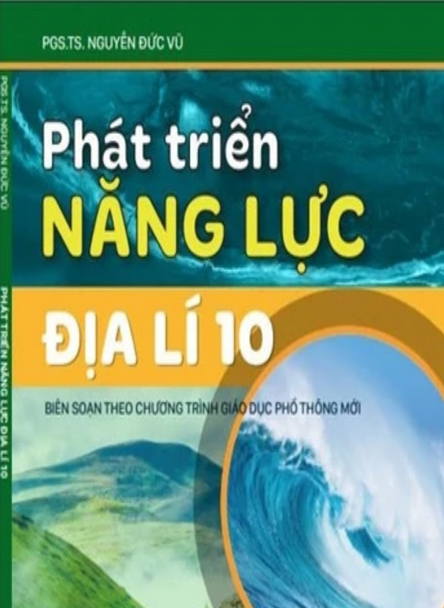 Phát triển năng lực địa lí 10 NGUYỄN ĐỨC VŨ THEO CHƯƠNG TRÌNH GDPT 2018